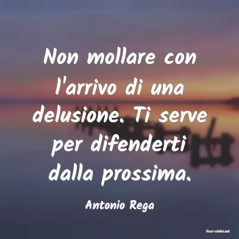 frasi di Antonio Rega