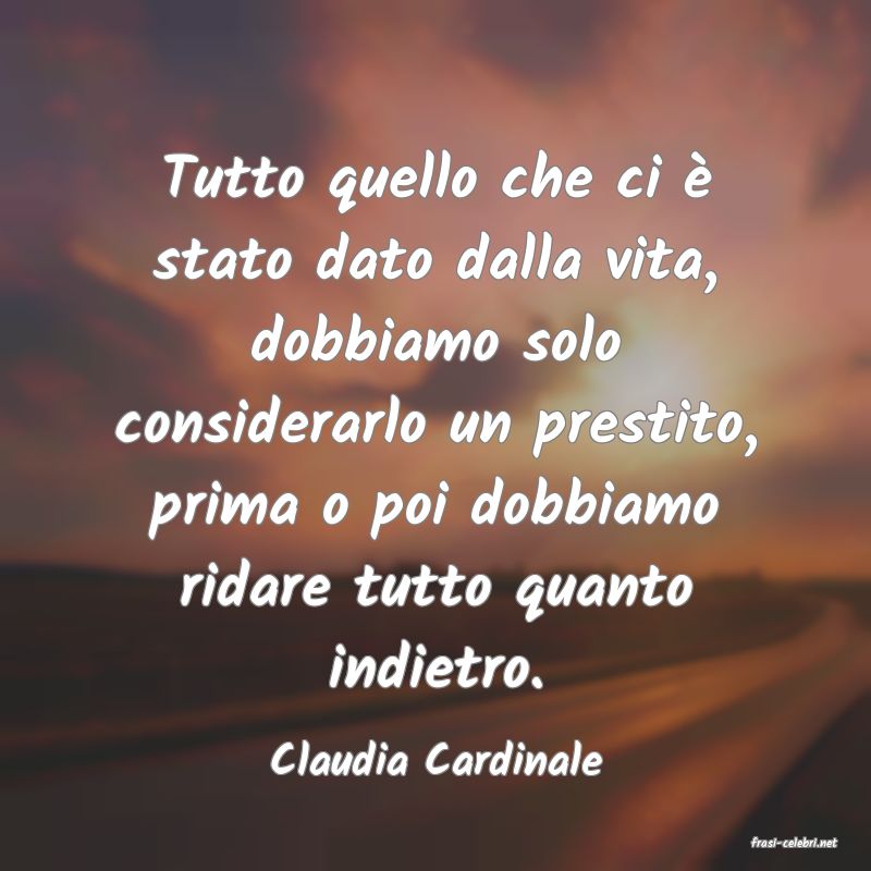 frasi di  Claudia Cardinale
