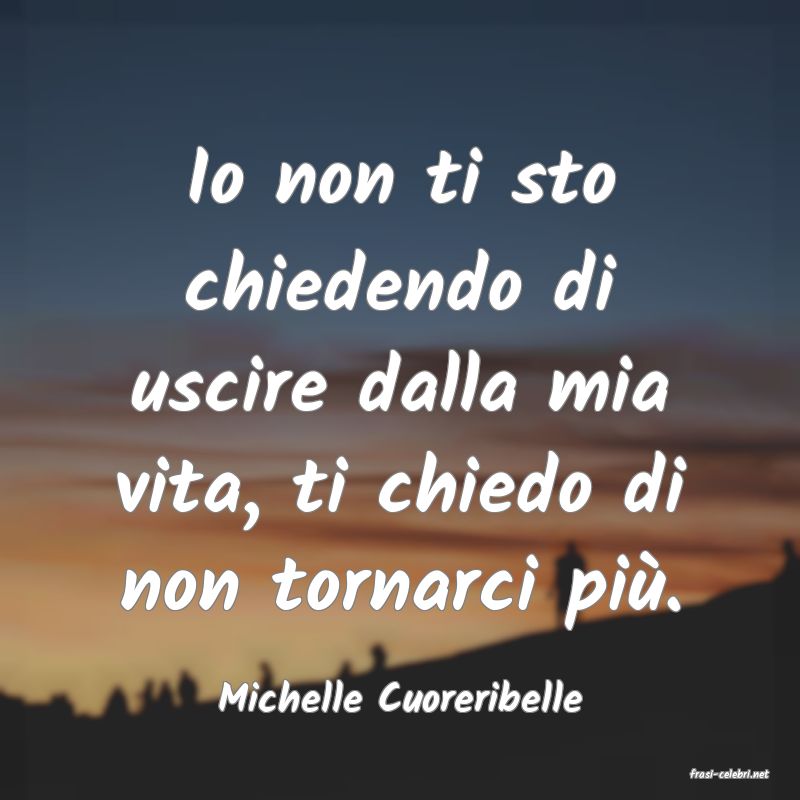 frasi di  Michelle Cuoreribelle
