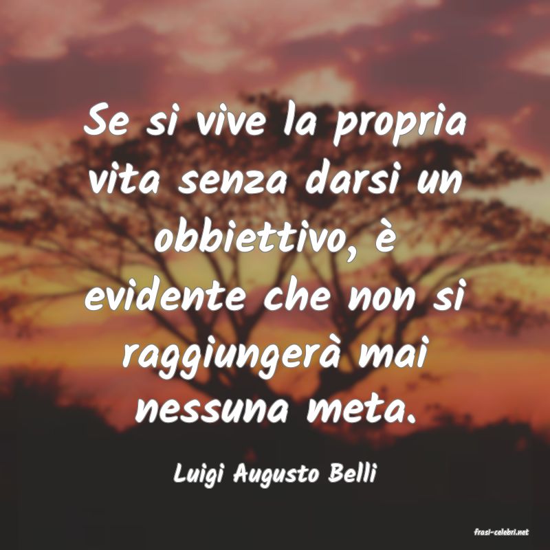 frasi di  Luigi Augusto Belli
