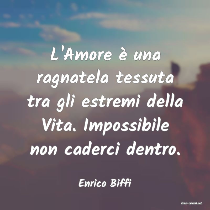 frasi di  Enrico Biffi
