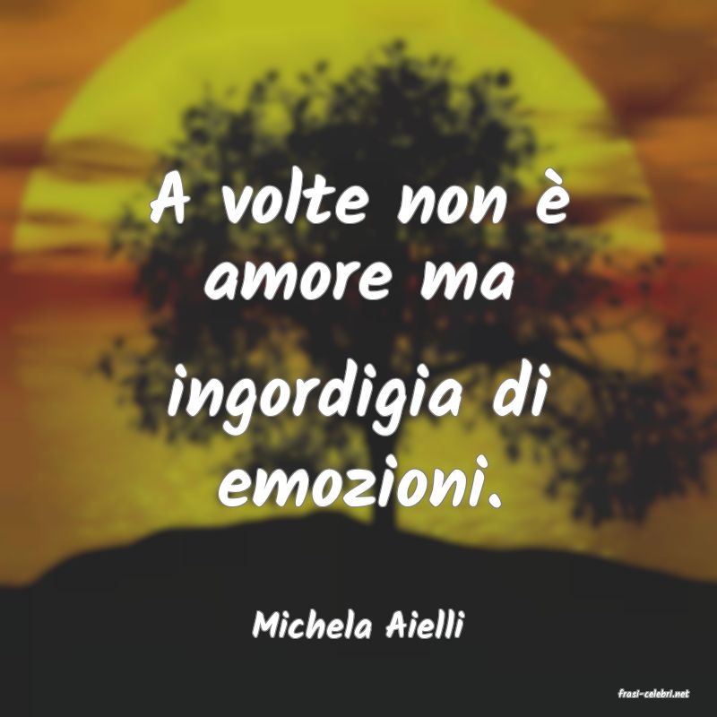 frasi di  Michela Aielli
