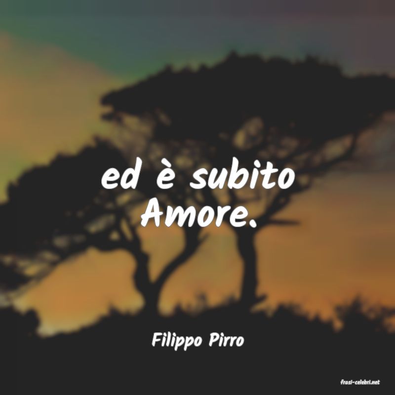 frasi di  Filippo Pirro
