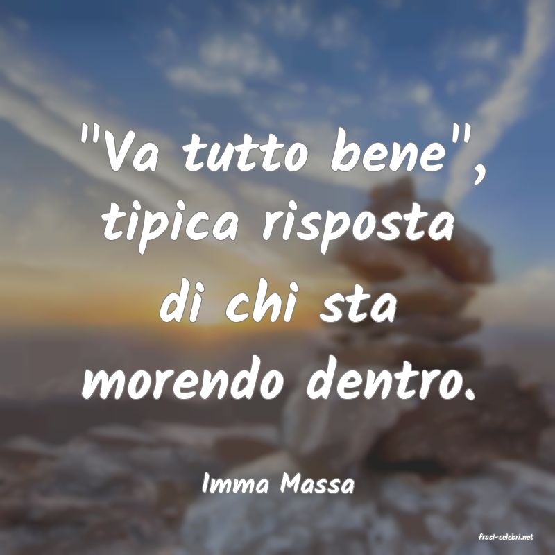 frasi di  Imma Massa
