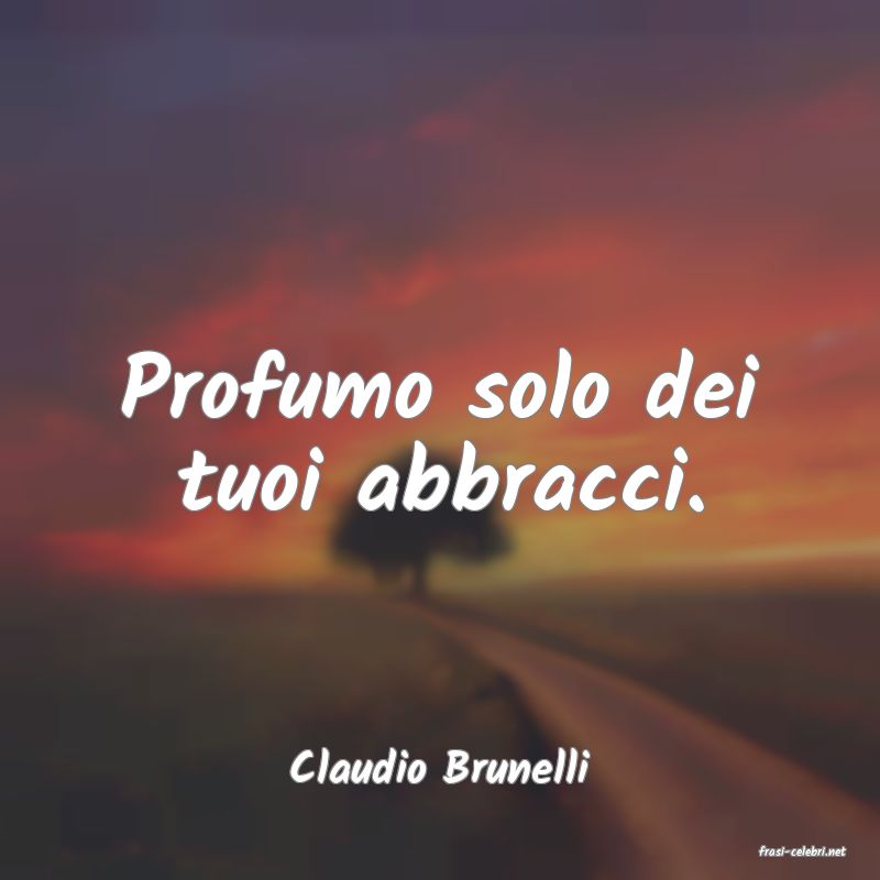 frasi di  Claudio Brunelli
