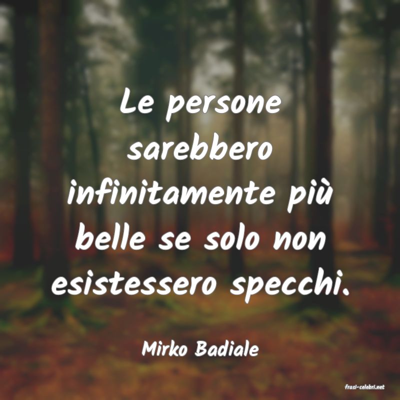 frasi di  Mirko Badiale
