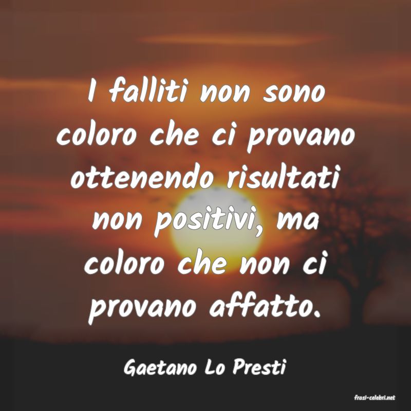 frasi di Gaetano Lo Presti