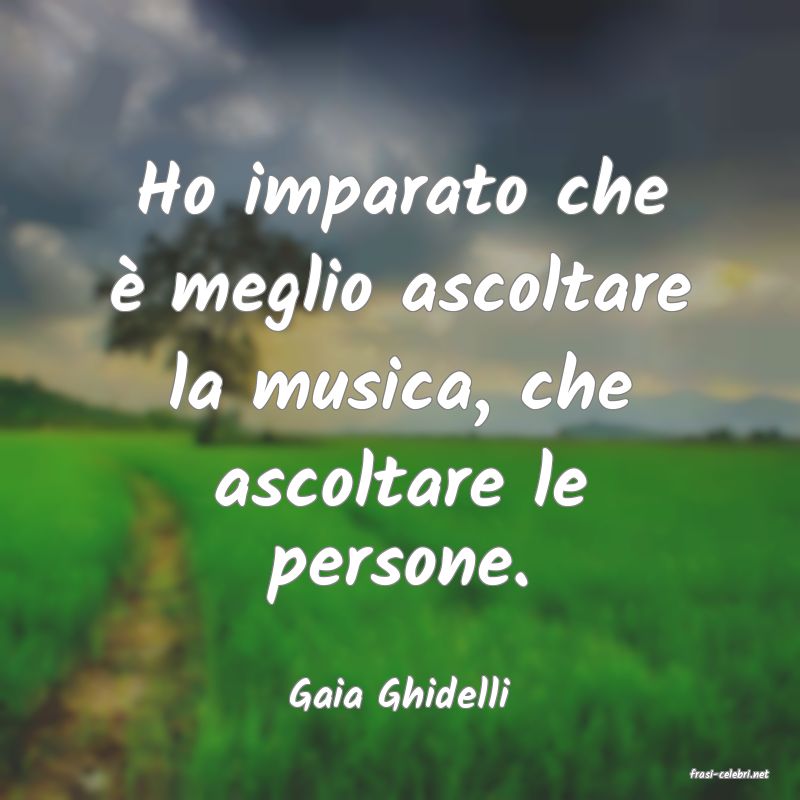 frasi di  Gaia Ghidelli
