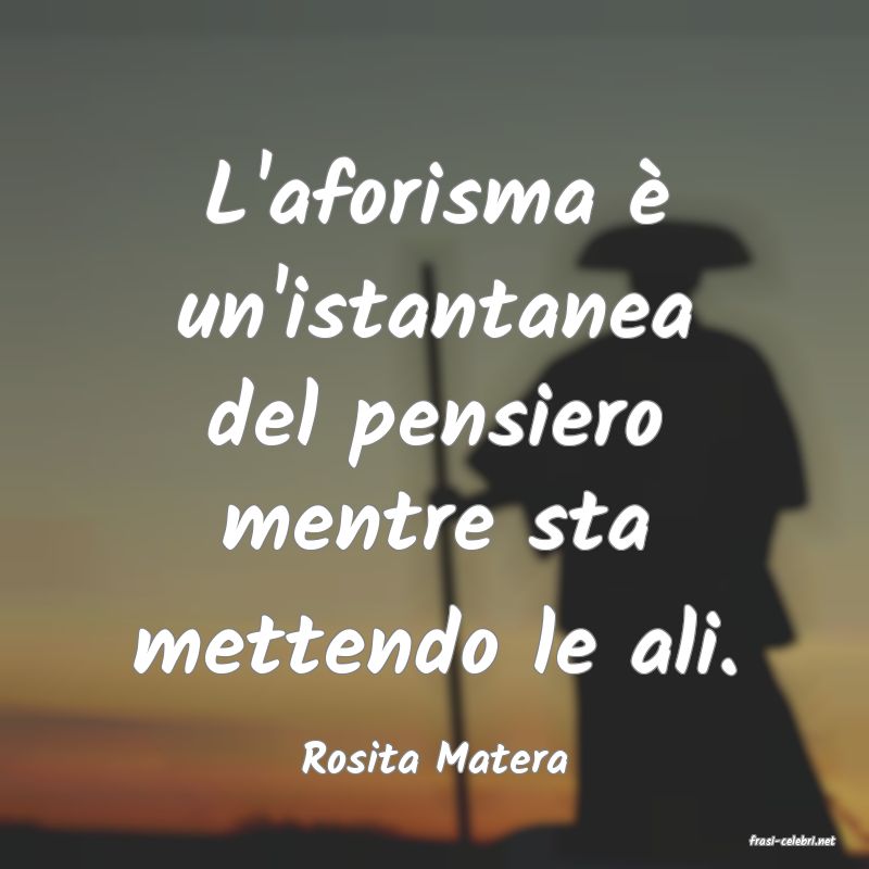 frasi di  Rosita Matera
