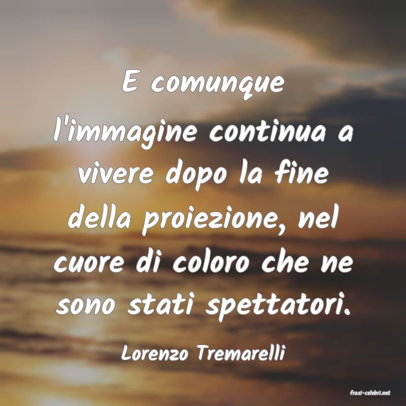 frasi di  Lorenzo Tremarelli
