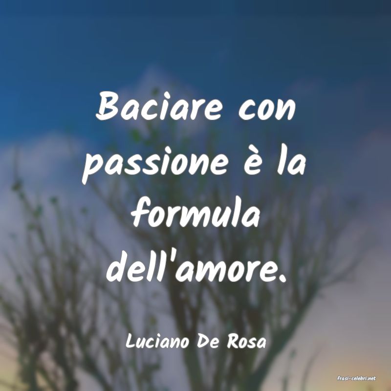 frasi di  Luciano De Rosa
