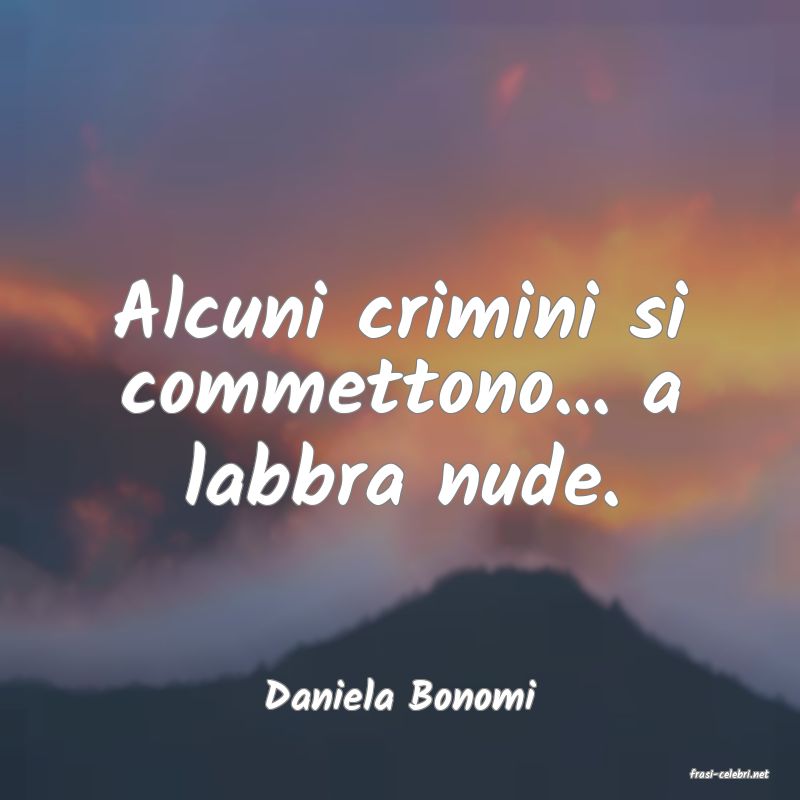 frasi di  Daniela Bonomi
