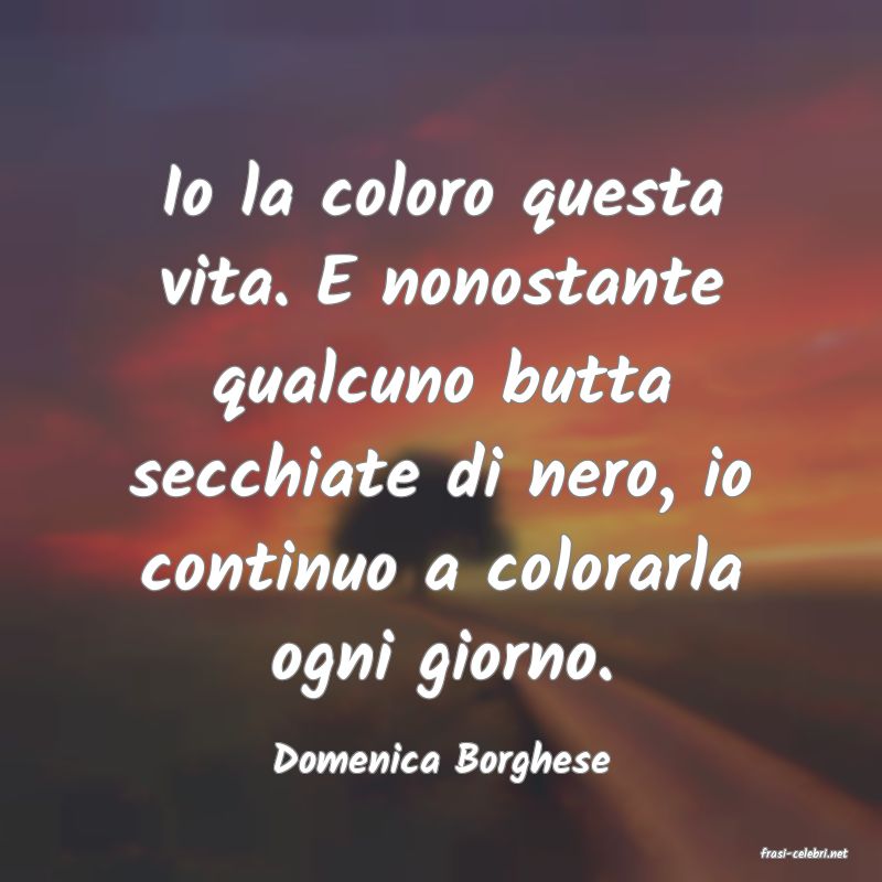 frasi di  Domenica Borghese
