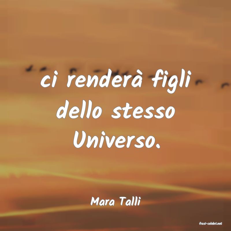 frasi di  Mara Talli
