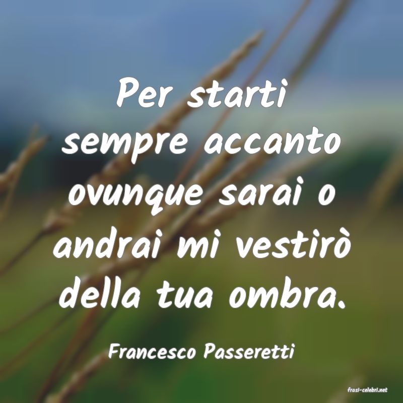 frasi di  Francesco Passeretti
