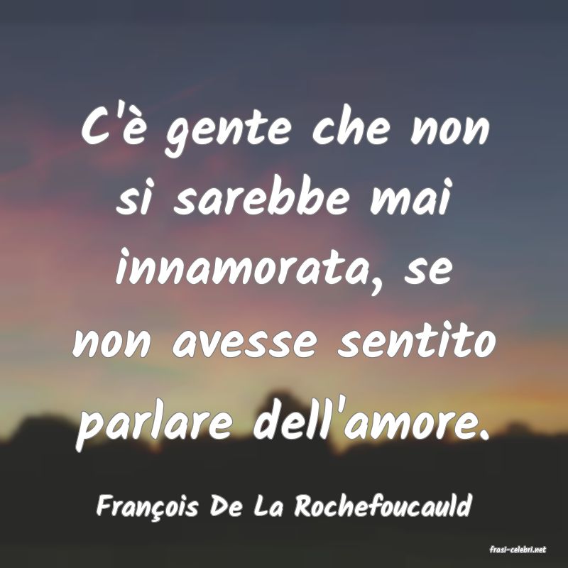 frasi di Fran�ois De La Rochefoucauld