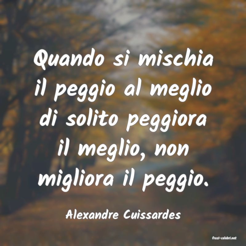 frasi di  Alexandre Cuissardes
