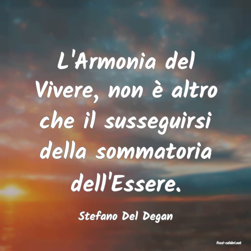 frasi di  Stefano Del Degan
