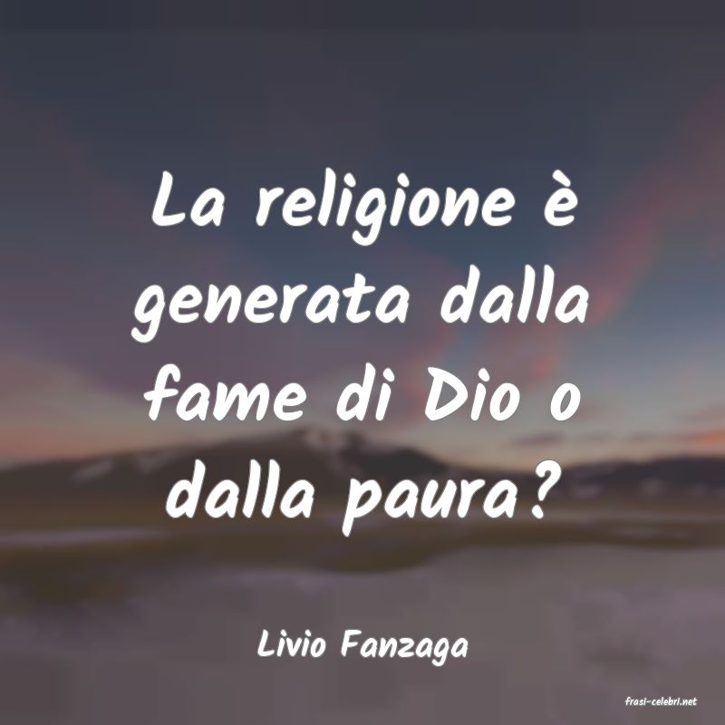 frasi di Livio Fanzaga