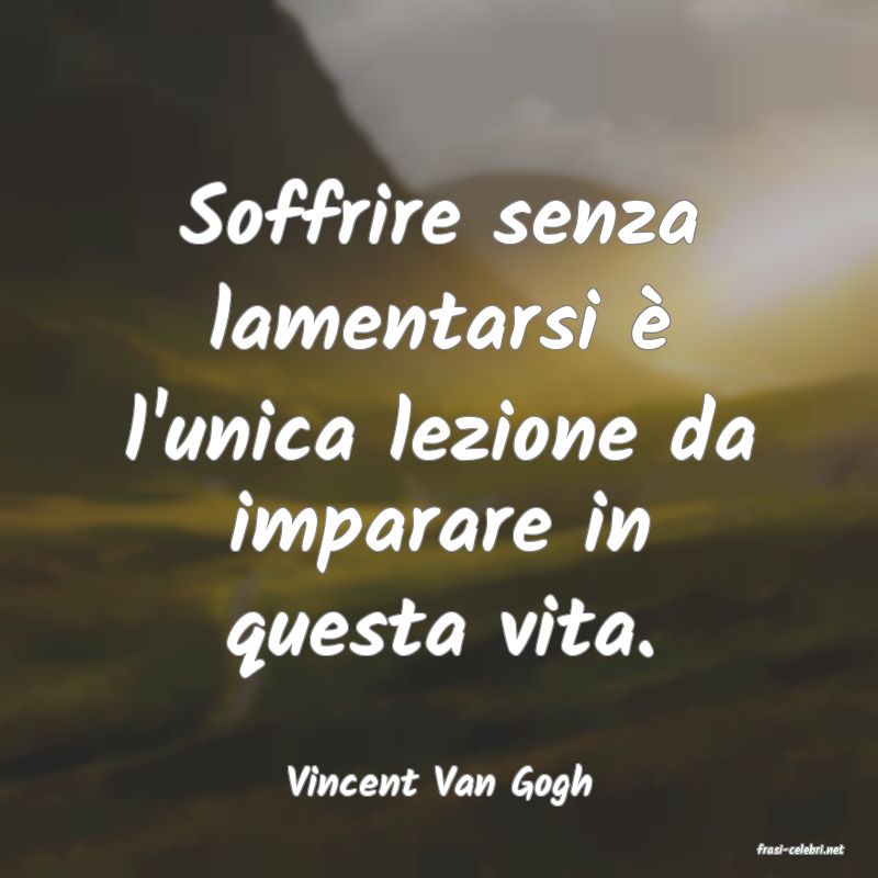 frasi di Vincent Van Gogh