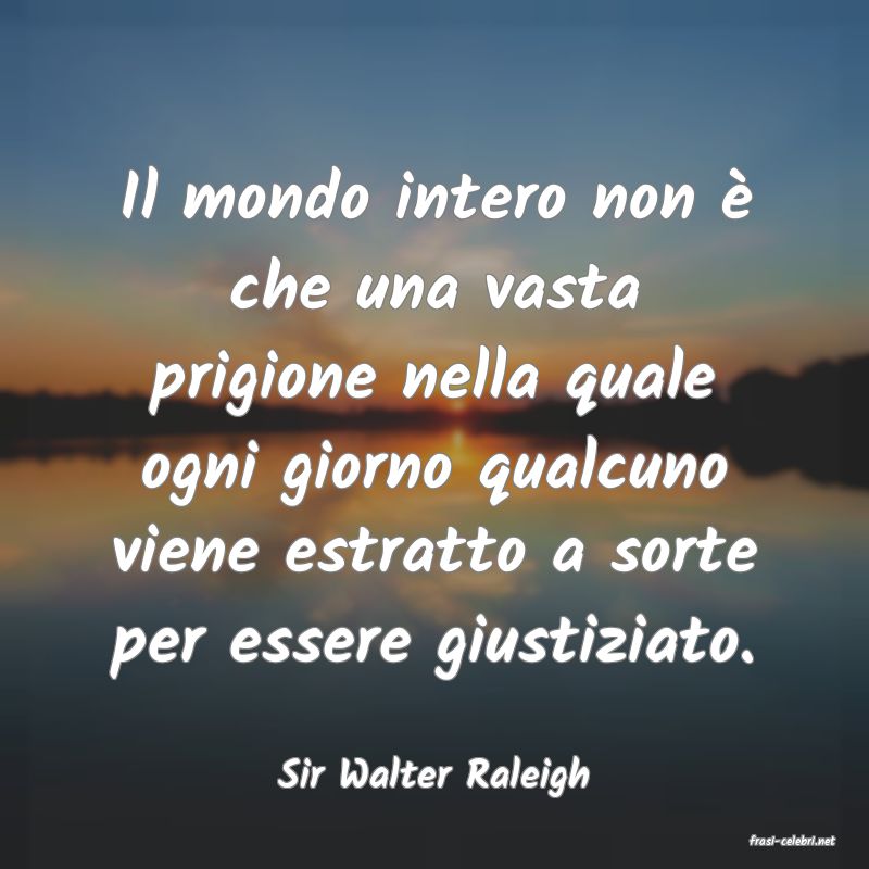 frasi di Sir Walter Raleigh