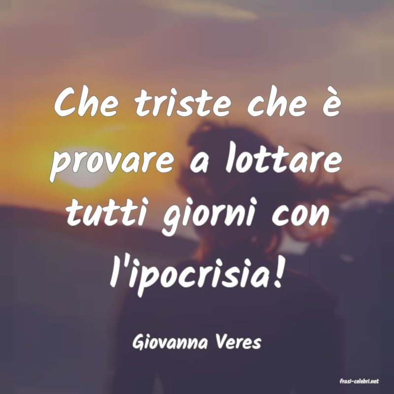frasi di  Giovanna Veres
