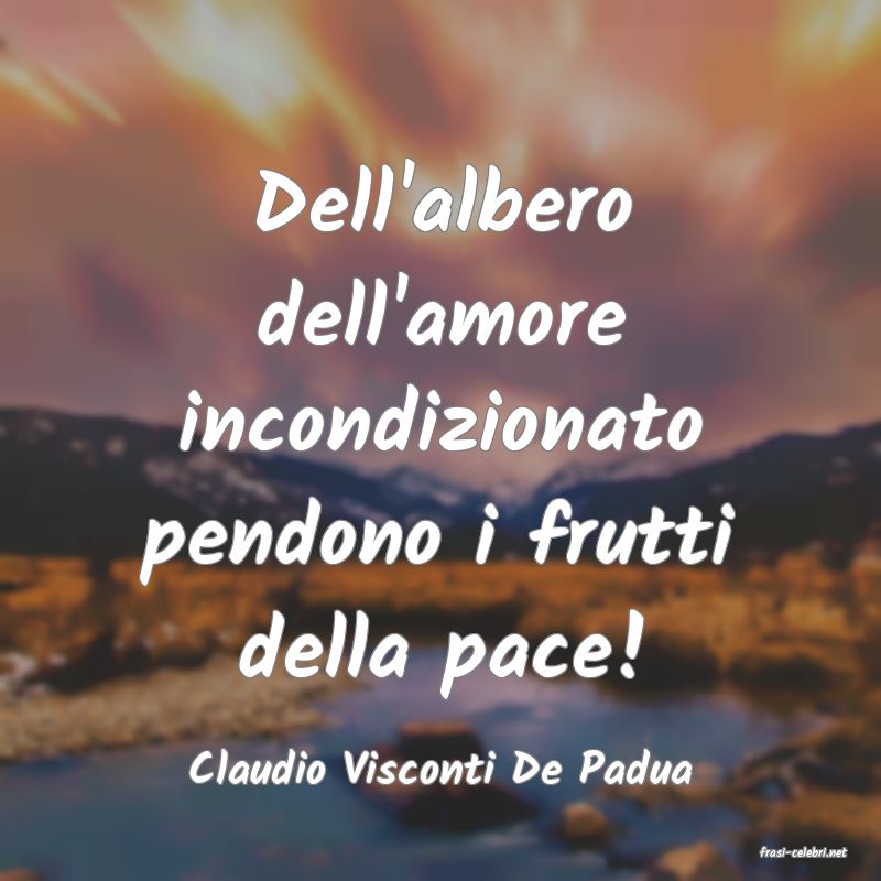 frasi di  Claudio Visconti De Padua
