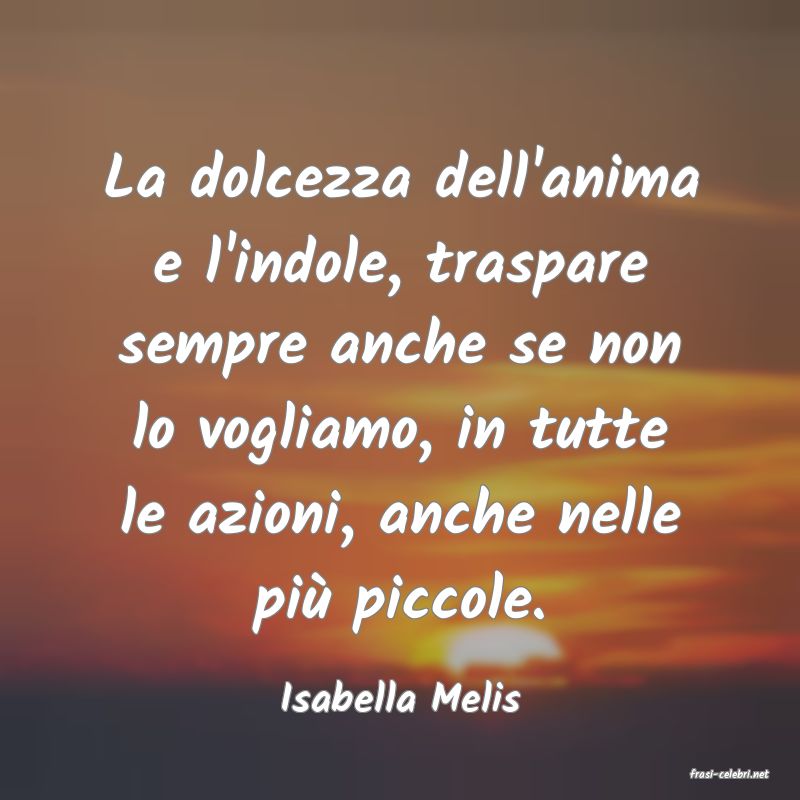 frasi di  Isabella Melis

