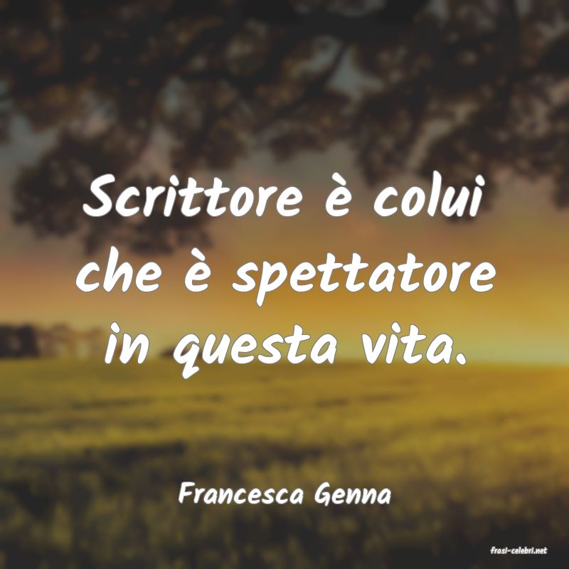 frasi di  Francesca Genna
