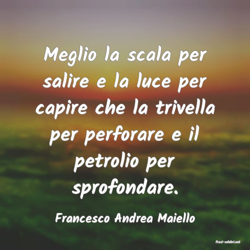 frasi di  Francesco Andrea Maiello
