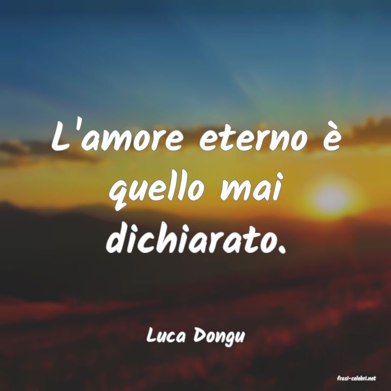 frasi di  Luca Dongu
