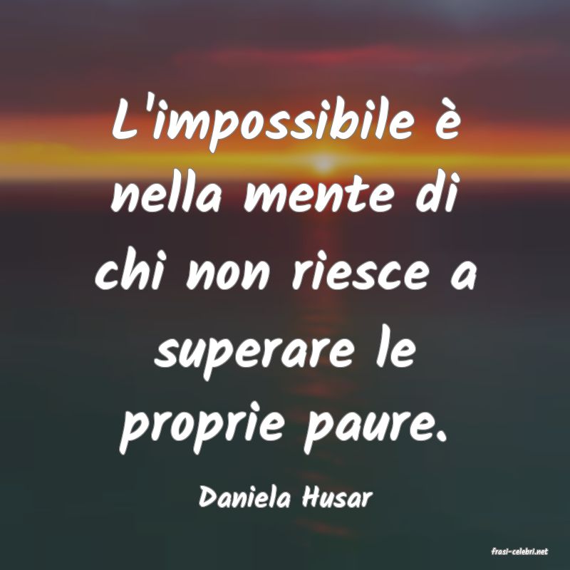 frasi di  Daniela Husar
