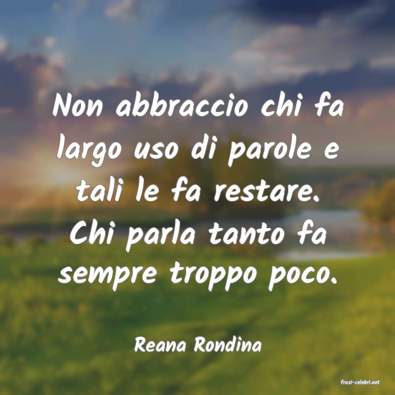 frasi di  Reana Rondina
