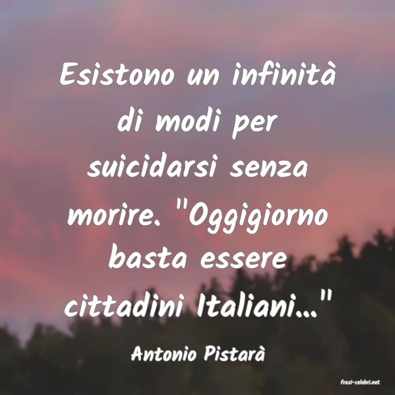 frasi di Antonio Pistar