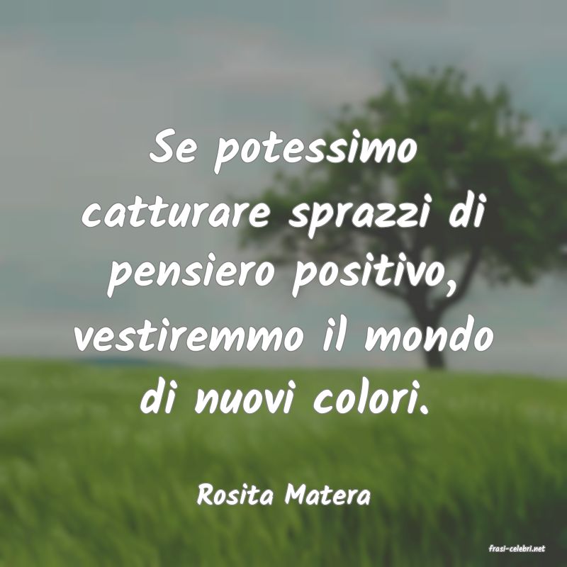 frasi di  Rosita Matera
