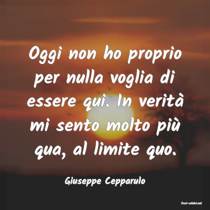 frasi di  Giuseppe Cepparulo
