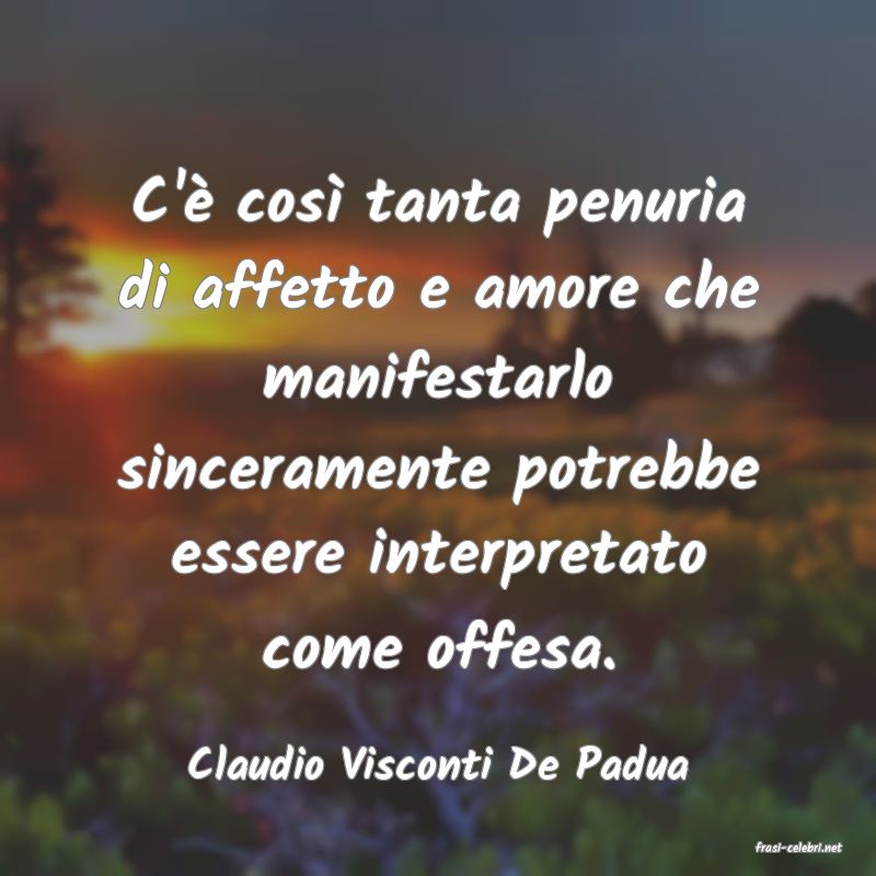 frasi di  Claudio Visconti De Padua

