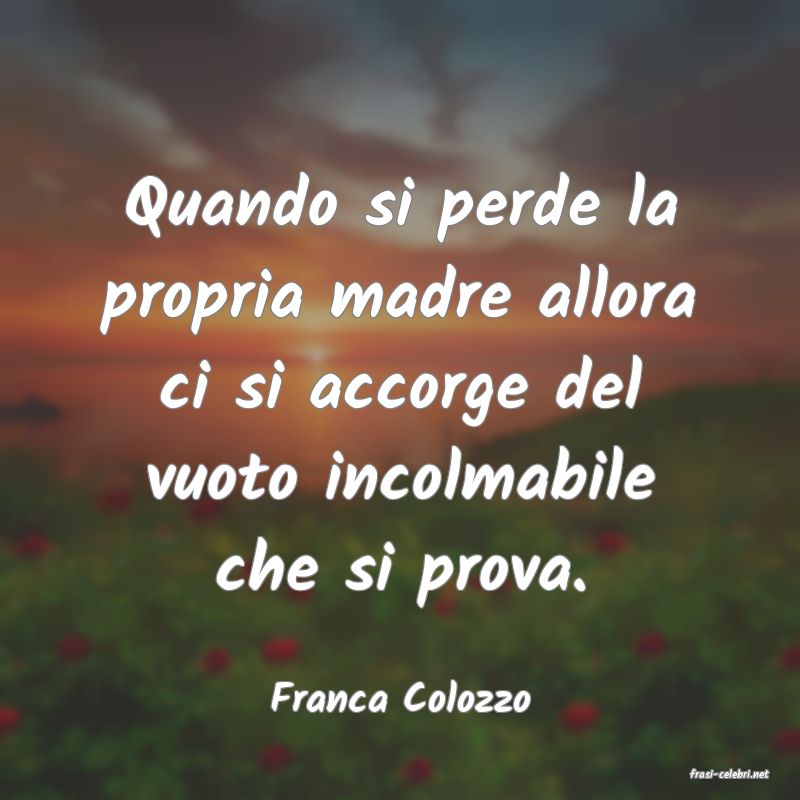 frasi di  Franca Colozzo
