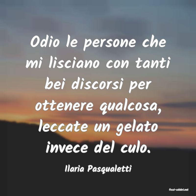 frasi di  Ilaria Pasqualetti
