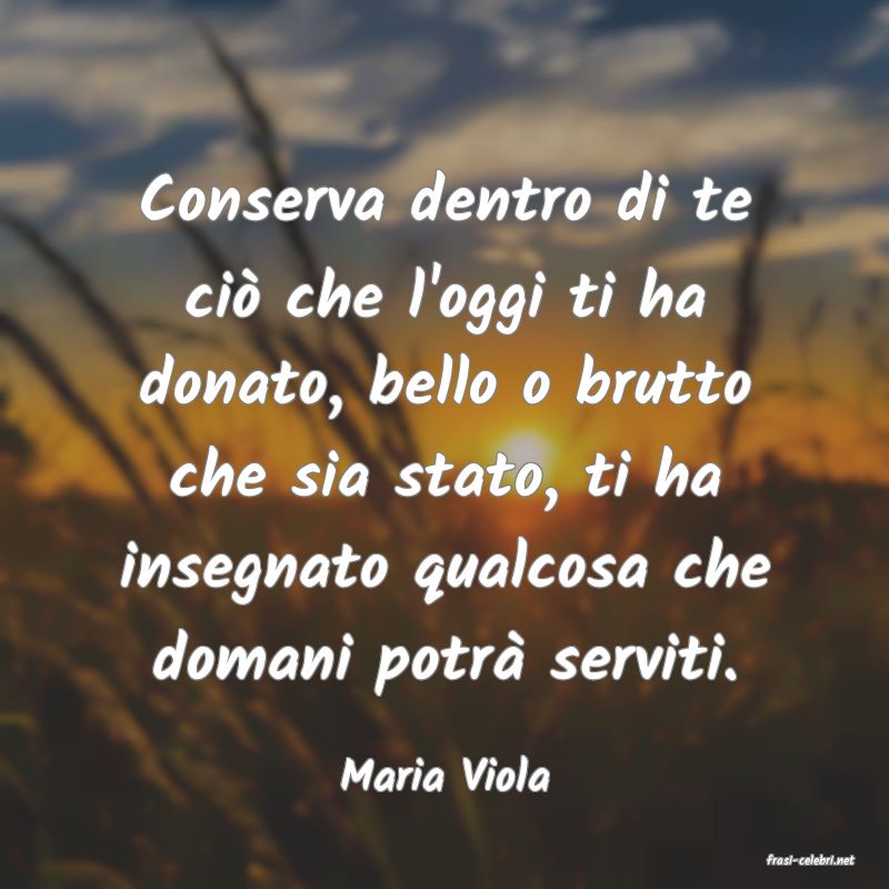 frasi di  Maria Viola
