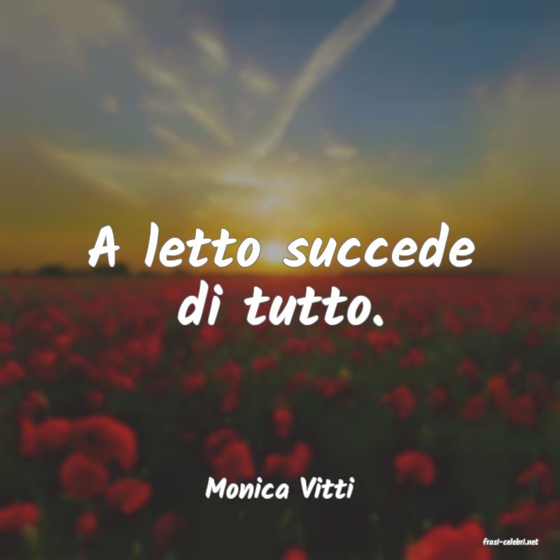 frasi di  Monica Vitti
