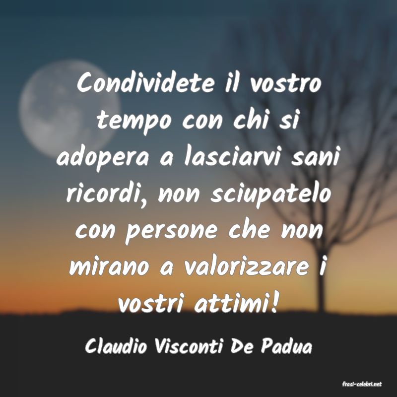 frasi di  Claudio Visconti De Padua
