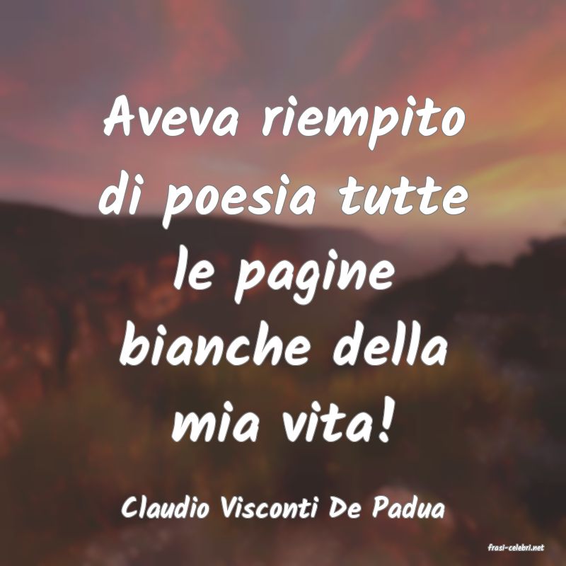 frasi di Claudio Visconti De Padua