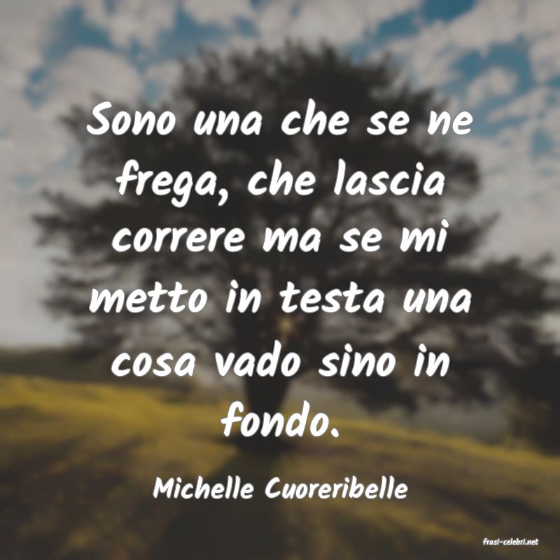 frasi di  Michelle Cuoreribelle
