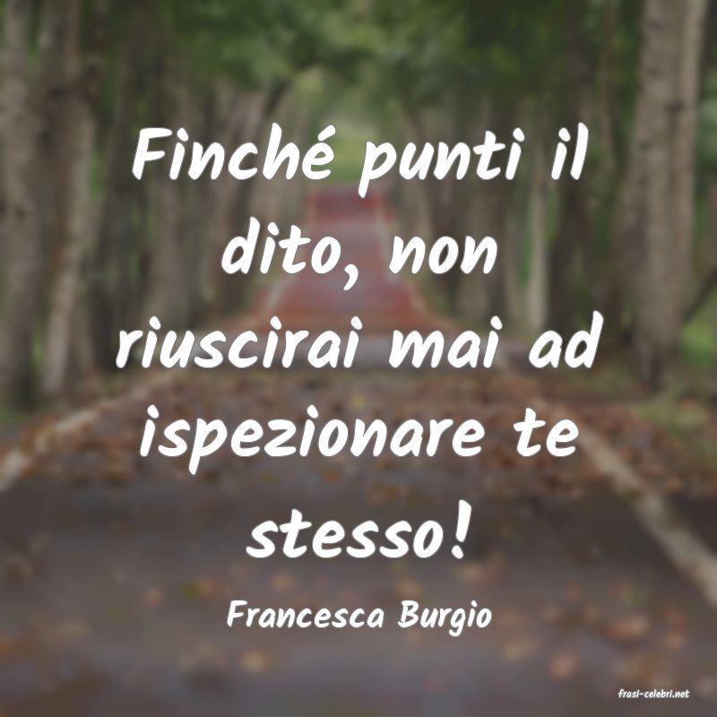 frasi di  Francesca Burgio
