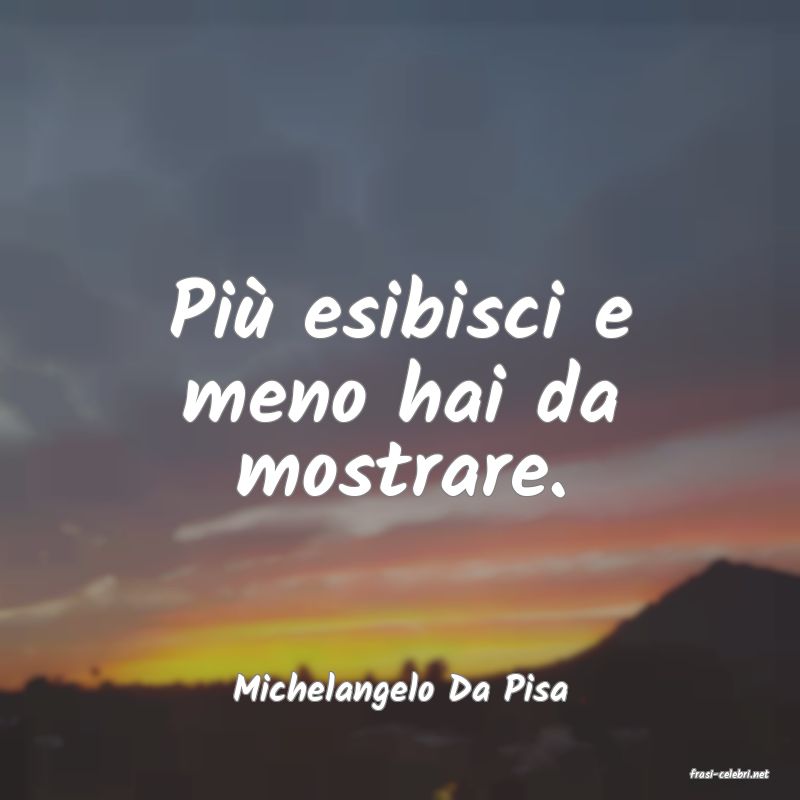 frasi di  Michelangelo Da Pisa
