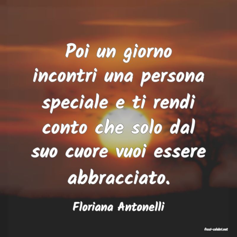 frasi di  Floriana Antonelli
