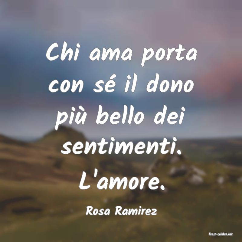 frasi di  Rosa Ramirez
