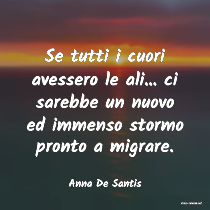 frasi di  Anna De Santis
