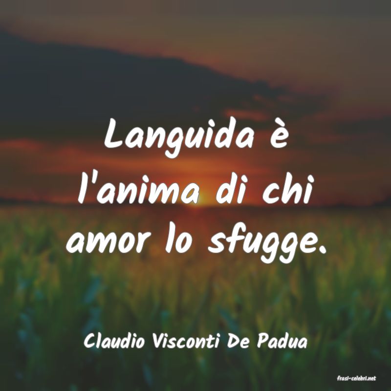 frasi di  Claudio Visconti De Padua
